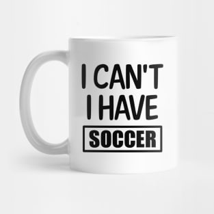 I can't I have Soccer Mug